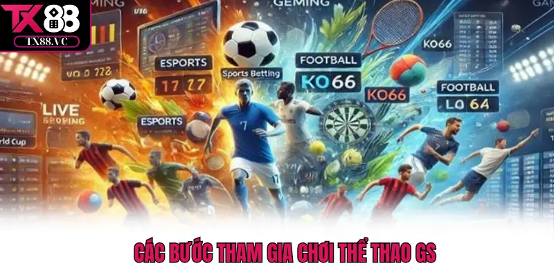 Thể thao GS – Trải Nghiệm Cá Cược Công Nghệ Số Tại TX88 - tx88