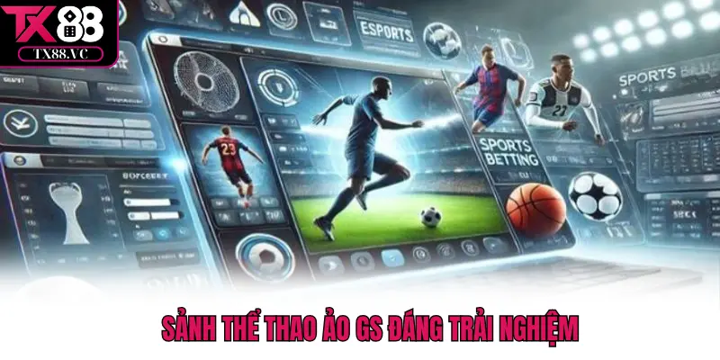 Thể thao GS – Trải Nghiệm Cá Cược Công Nghệ Số Tại TX88 - tx88