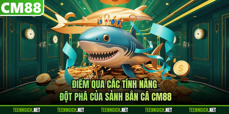 Bắn Cá CM88 - Thiên Đường Giải Trí Đổi Thưởng Xanh Chín 2026