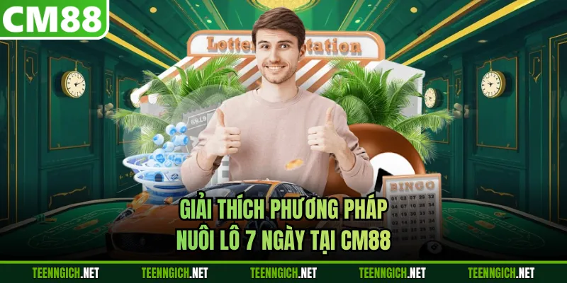 Nuôi Lô 7 Ngày CM88 - Nguyên Tắc Cược Lô Đề Hiệu Quả Cao