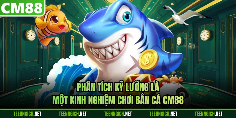 Kinh Nghiệm Chơi Bắn Cá CM88 - Tối Ưu Xu, Săn Boss Hiệu Quả