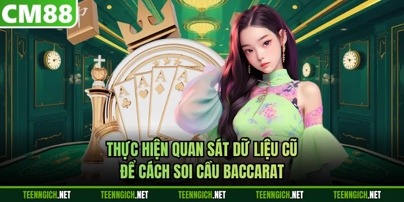 Cách Soi Cầu Baccarat Bách Trúng Giúp Bạn Về Bờ Tại CM88