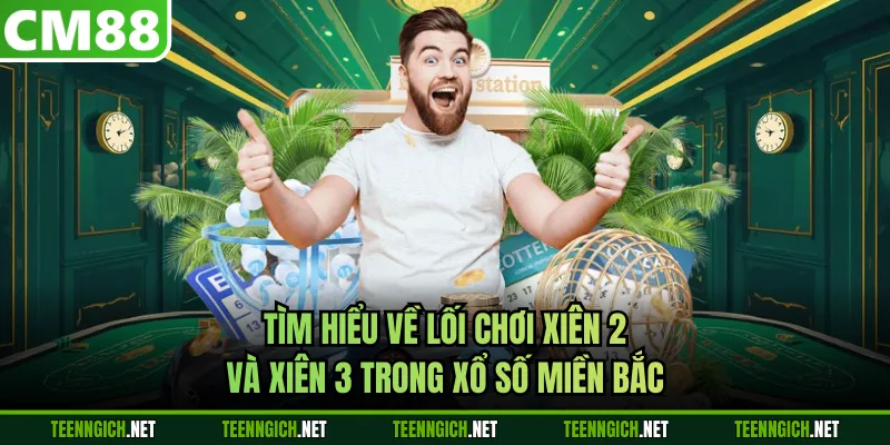 Cách Chơi Xổ Số Miền Bắc Hiệu Quả Cùng Nhà Cái CM88